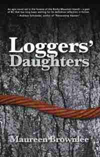Loggers' Daughters by Maureen Brownlee
