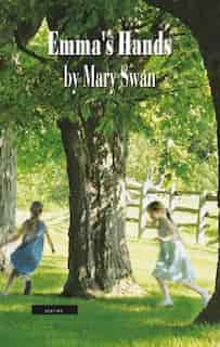 Emma's Hands by Mary Swan