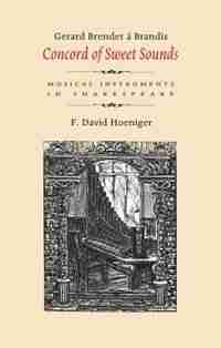 Concord of Sweet Sounds: Musical Instruments in Shakespeare by David Hoeniger