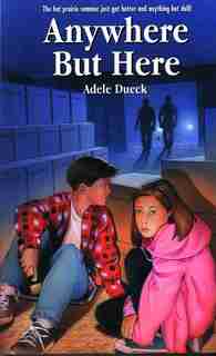 Anywhere But Here by Adele Dueck