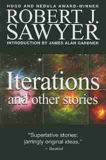 Iterations: And Other Stories by Robert J Sawyer