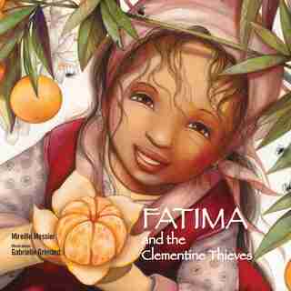 Fatima And The Clementine Thieves by Mireille Messier