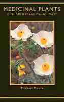 Medicinal Plants of the Desert and Canyon West by Michael Moore