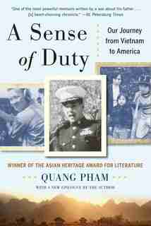 A Sense Of Duty: Our Journey From Vietnam To America by Quang Pham
