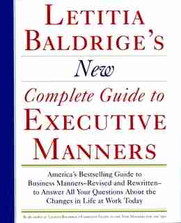Letitia Balderige's New Complete Guide to Executive Manners by Letitia Baldrige