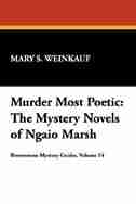 Murder Most Poetic:The Mystery Novels of Ngaio Marsh by Mary S. Weinkauf