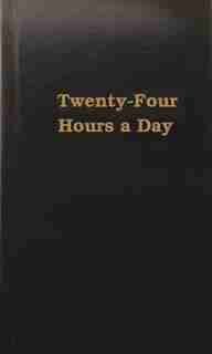 Twenty-Four Hours a Day by Anonymous
