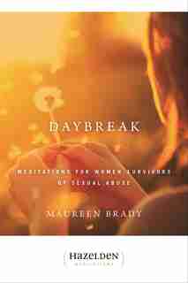 Daybreak: Meditations For Women Survivors Of Sexual Abuse by Maureen Brady