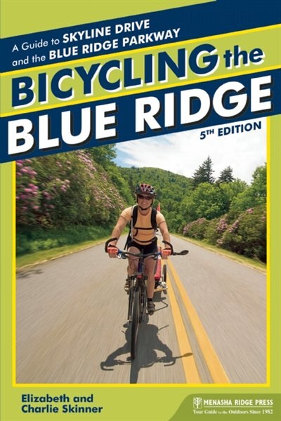 Bicycling the Blue Ridge: A Guide to the Skyline Drive and the Blue Ridge Parkway by Elizabeth Skinner