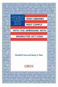 How Libraries Must Comply With The Americans With Disabilities Act (ada) by Donald D. Foos