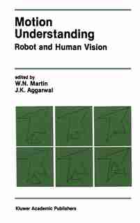 Motion Understanding: Robot and Human Vision by W. Bach