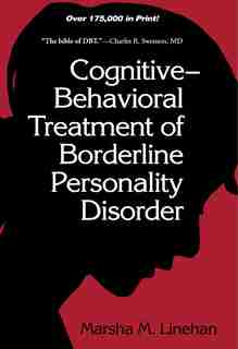 Cognitive-Behavioral Treatment of Borderline Personality Disorder by Marsha M. Linehan