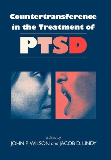 Countertransference in the Treatment of PTSD by John P. Wilson