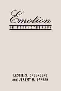 Emotion in Psychotherapy by Leslie S. Greenberg