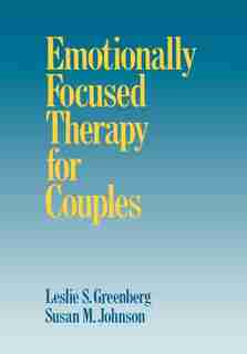 Emotionally Focused Therapy For Couples by Leslie S. Greenberg