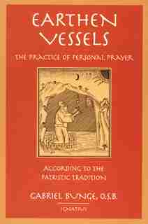 Earthen Vessels: The Practice Of Personal Prayer According To The Partristic Tradition by Michael J. Miller