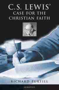 C. S. Lewis' Case For The Christian Faith by Richard L. Purtill