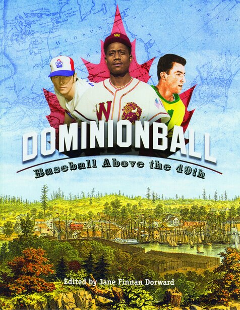 Dominionball: Baseball Above the 49th by Society for American Baseball Research (SABR)