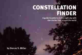 Constellation Finder: A guide to patterns in the night sky with start stories from around the world by Dorcas S. Miller