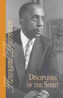 Disciplines Of The Spirit by Howard Thurman