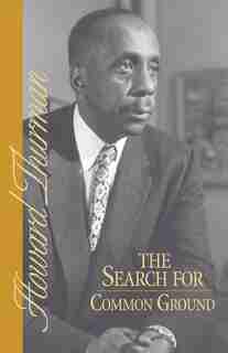 The Search For Common Ground by Howard Thurman