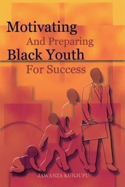 Motivating And Preparing Black Youth For Success Book By Jawanza Kunjufu Paperback Www Chapters Indigo Ca