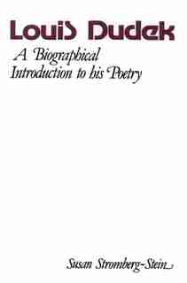 Louis Dudek: A Biographical Introduction (Early Canadian Poetry Series - Criticism & Biography) by Susan Stromberg-stein