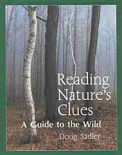 Reading Nature's Clues: A Guide to the Wild by Douglas Sadler