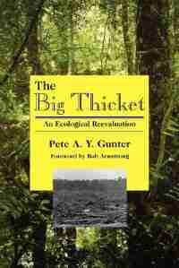 The Big Thicket: An Ecological Reevaluation by Gunter, Pete A. Y.