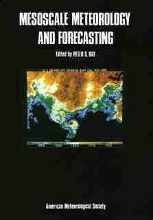 Mesoscale Meteorology and Forecasting by Peter S. Ray