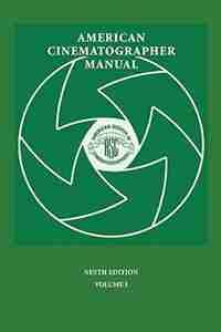 American Cinematographer Manual 9th Ed. Vol. I by ASC Stephen H. Burum