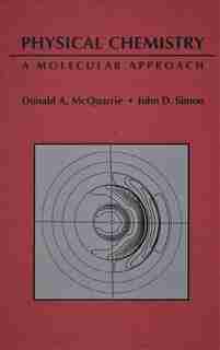 Physical Chemistry: A Molecular Approach by John D. Simon