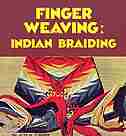 Finger Weaving: Indian Braiding by Alta R. Turner