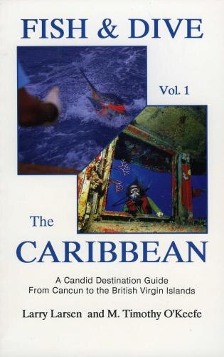 Fish & Dive the Caribbean V1: A Candid Destination Guide From Cancun to the British Islands Book 1 by Larry Larsen