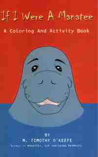 If I Were A Manatee: A Coloring and Activity Book by Timothy O'keefe