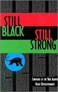 Still Black, Still Strong: Survivors of the U.S. War Against Black Revolutionaries by Dhoruba Bin Wahad