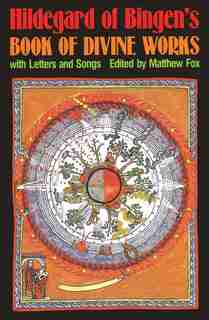 Hildegard of Bingen's Book of Divine Works: With Letters And Songs by Matthew Fox