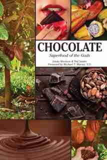 Chocolate: Superfood Of The Gods by Linda Woolven
