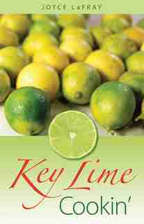Key Lime Cookin': Famous Recipes From Famous Places by Joyce Lafray