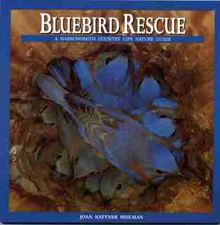 Bluebird Rescue: Country Life Nature Guide by Joan Heilman