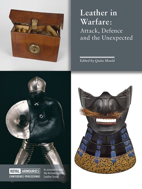 Leather In Warfare: Attack, Defence And The Unexpected by Quita Mould