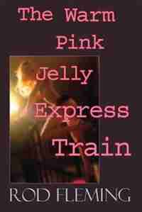 The Warm Pink Jelly Express Train by Rod Fleming