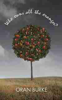 Who owns all the oranges? by Oran Burke