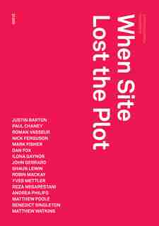 When Site Lost The Plot by Robin Mackay