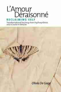 L'amour Deraisonne: Reclaiming Self by Olivia Degage