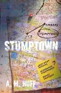 STUMPTOWN by A. M. Huff