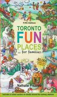 Toronto Fun Places 5th edition: ... for families de Nathalie Prezeau