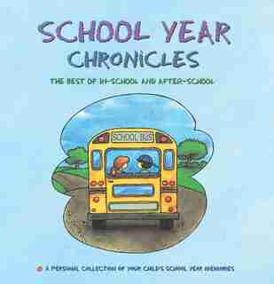 School Year Chronicles: The Best of In-School and After-School by Dania Lebovics