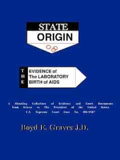 State Origin: The Evidence Of The Laboratory Birth Of Aids by Boyd Ed Graves