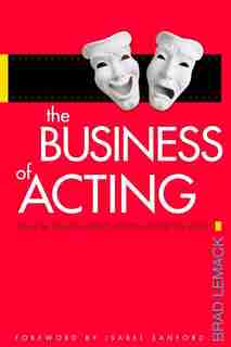 Business Of Acting: Learn the Skills You Need to Build the Career You Want by First Last